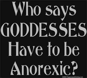 (image for) Who Says Goddesses have to be Anorexic Shirt