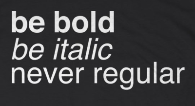 (image for) Be Bold, Be Italic, Never Regular T-Shirt