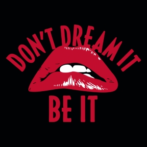 (image for) Don't Dream It Lips T-Shirt