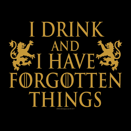 (image for) I Drink and I Forget T-Shirt