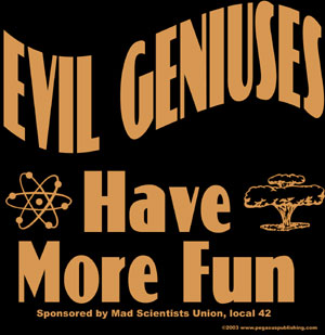 (image for) Evil Geniuses Have More Fun T-Shirt 100% Cotton - Click Image to Close