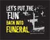 (image for) Putting the Fun Back in Funeral Shirt