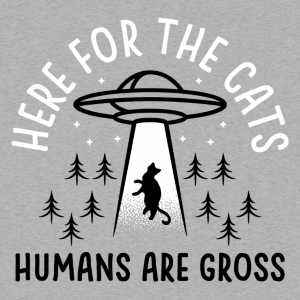 (image for) Here for the Cats Humans are Gross T-Shirt