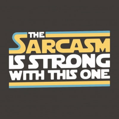 (image for) The Sarcasm is Strong T-Shirt