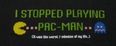 (image for) Pac-Man Stopped Playing Worst Minutes of Life Video Game T-Shirt