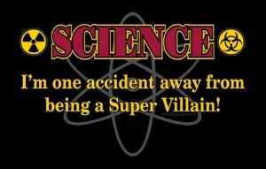 (image for) Science One Accident Away From Being a Supervillian T-Shirt