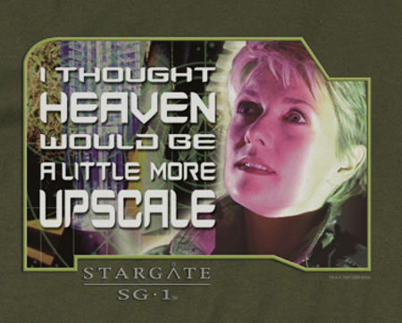 (image for) I Thought Heaven would be more Upscale SG1 T-Shirt