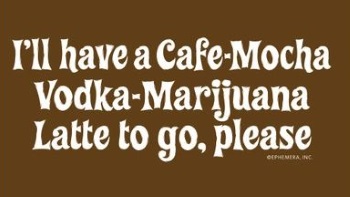 (image for) I'll have a Cafe Mocha Vodka Marajuana Latte Please TShirt