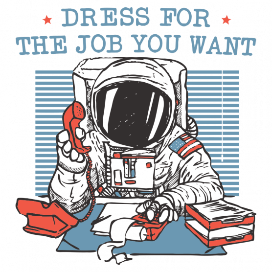 (image for) Dress for the Job You Want Astronaut T-Shirt