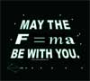 (image for) May the F=ma be with you