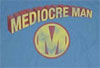 (image for) Mediocre Man Shirt