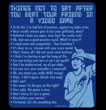 (image for) Things Not to Say After Beating Your Friends at Video Games T-Sh - Click Image to Close