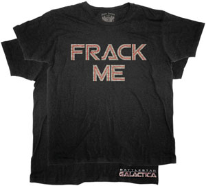 (image for) Battlestar Galactica FRACK ME Shirt - Click Image to Close