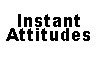(image for) Instant Attitudes