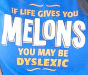 (image for) If Life Gives You Melons You May Be Dyslexic T-Shirt - Click Image to Close