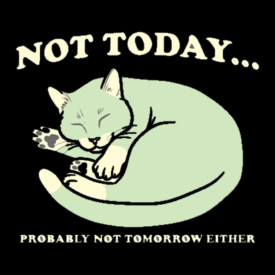 (image for) Not Today Probably Not Tomorrow Cat T-Shirt