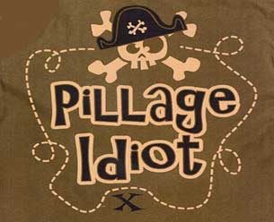 (image for) Pillage Idiot Shirt - Click Image to Close