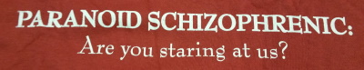 (image for) Paranoid Schizophreniac Shirt