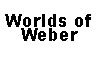 (image for) Worlds of Weber