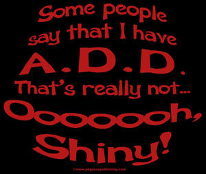 (image for) Some People say that I have ADD... T-Shirt - Click Image to Close